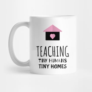 Teaching Tiny Humans Tiny Homes Mug